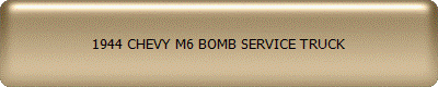1944 CHEVY M6 BOMB SERVICE TRUCK